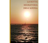 LA ROTTA MIGRATORIA DELL'ANIMA: Un viaggio interiore tra luoghi e ricordi