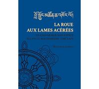 La Roue aux lames acérées: Transformer son esprit selon le bouddhisme tibétain