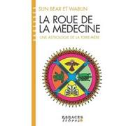 La Roue de la médecine (Espaces Libres - Sagesses) Nelly Lhermillier (Traduction), Bear Wabun (Auteur), Sun Bear (Auteur)