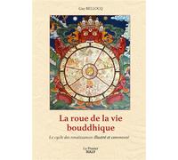 La Roue de la vie bouddhique Le cycle des renaissances illustré et commenté - Guy Bellocq - Sully Eds - broché - Essai