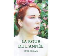 La roue de l'année: Cérémonies, rituels et recettes des fêtes païennes.