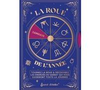 La Roue De L'année - Tournez La Roue & Découvrez Les Énergies Du Sabbat Qui Vous Guideront Toute La Journée