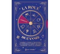 La Roue De L'année - Tournez La Roue & Découvrez Les Énergies Du Sabbat Qui Vous Guideront Toute La Journée