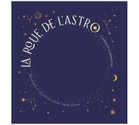 La Roue De L'astro - Visualisez Et Décryptez Votre Thème Astral