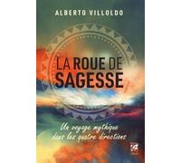 La Roue De Sagesse - Un Voyage Mythique Dans Les Quatre Directions