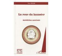 La Roue Du Hamster - Autofiction Carcérale