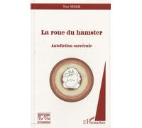 La roue du hamster Autofiction carcérale - Yves Niger - L'harmattan - broché - Livre