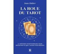 La Roue du Tarot La méthode incontournable pour découvrir ce que l avenir vous réserve - Jean-Didier - Lotus Et L'elephant - Poche - Jeux livres objets