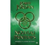 Robert Jordan – La Roue du Temps : Nouveau printemps – Préquelle – Broché