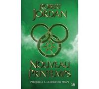 La Roue Du Temps - Nouveau Printemps - La Préquelle De La Roue Du Temps