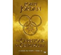 La Roue du Temps – Tome 10 : Le Carrefour du Crépuscule – Bragelonne