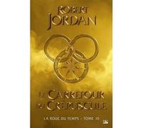 La Roue du Temps, T10 : Le Carrefour du Crépuscule Robert Jordan (Auteur), Jean-Claude Mallé (Traduction), Lee Gibbons (Illustration)