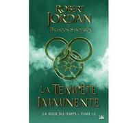 La Roue du Temps, T12 : La Tempête imminente Robert Jordan (Auteur), Brandon Sanderson (Auteur), Jean-Claude Mallé (Traduction), Lee Gibbons (Illustration)