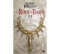 La Roue du Temps, T13 : Une couronne d'épées - première partie Robert Jordan (Auteur), Jean-Claude Mallé (Traduction), Didier Graffet (Illustration), Fabrice Borio (Illustration)
