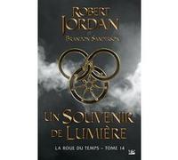 La Roue du Temps, T14 : Un souvenir de Lumière Robert Jordan (Auteur), Brandon Sanderson (Auteur), Jean-Claude Mallé (Traduction), Lee Gibbons (Illustration)