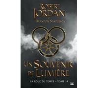 La Roue du Temps, T14 : Un souvenir de Lumière - Robert Jordan - Bragelonne - broché - Roman