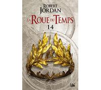 Robert Jordan – La Roue du Temps, T14 : Une couronne d'épées – deuxième partie