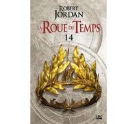 Robert Jordan – La Roue du Temps, T14 : Une couronne d'épées – deuxième partie