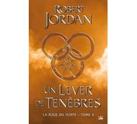 La Roue du Temps, T4 : Un lever de ténèbres