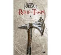 La Roue du Temps, T8 : Un lever de ténèbres — deuxième partie – Bragelonne