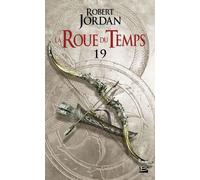 La Roue Du Temps Tome 19 - Le Carrefour Du Crépuscule - Première Partie