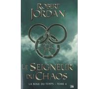 La Roue Du Temps - Tome 6 - Le Seigneur Du Chaos
