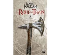 La Roue Du Temps - Tome 8 - Un Lever De Ténèbres - Deuxième Partie