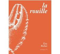 La Rouille Eric Richer (Auteur)