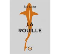 La rouille - Eric Richer - L'ogre - broché - Roman