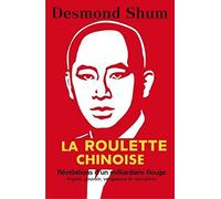 La roulette chinoise - Argent, pouvoir, corruption et vengeance dans la Chine d'aujourd'hui