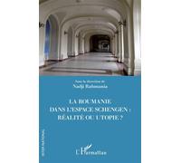 La Roumanie dans l'espace Schengen : réalité ou utopie ? - Nadji Rahmania - L'harmattan - broché - Essai