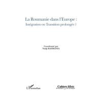 La Roumanie dans l'Europe : intégration ou transition prolongée ? Intégration ou transition prolongée ? - Nadji Rahmania - L'harmattan - broché - Essai
