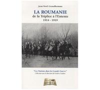La Roumanie - De La Triplice À L'entente 1914-1919
