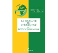 La Roumanie, du communisme au post-communisme
