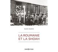 La Roumanie Et La Shoah - Destruction Et Survie Des Juifs Et Des Roms Sous Le Régime Antonescu 1940-1944
