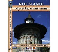 La Roumanie : Si proche, si méconnue E