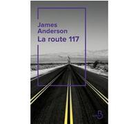 La Route 117 James Anderson (Auteur), Clément Baude (Traduction)