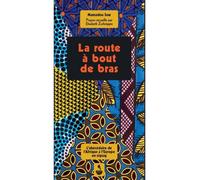 La route à bout de bras L'abécédaire de l'Afrique à l'Europe en zigzag - Mamadou Sow - Migrilude - broché - Roman