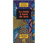 Mamadou Sow – La route à bout de bras – L'abécédaire de l'Afrique à l'Europe en zigzag