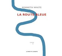 La route bleue - Kenneth White - Le Mot Et Le Reste - broché - Roman