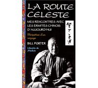 La route céleste: Rencontre avec les ermites chinois d'aujourd'hui, péripéties d'un voyage