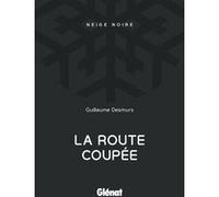 La Route coupée Guillaume Desmurs (Auteur)