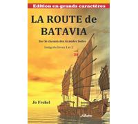 La route de Batavia - Edition en grands caractères: Sur le chemin des Grandes Indes