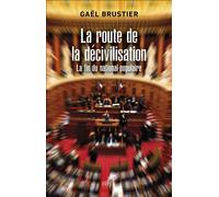 La route de la décivilisation - Gaël Brustier - Cerf - broché - Essai