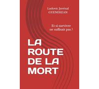 LA ROUTE DE LA MORT: Et si survivre ne suffisait pas ?