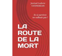 LA ROUTE DE LA MORT: Et si survivre ne suffisait pas ?