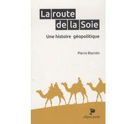 La Route De La Soie - Une Histoire Géopolitique