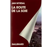 La Route de la soie - Voyage dans les provinces chinoises du Nord-Ouest, Sinkiang et Kansou - Jan Myrdal - Gallimard - Livre