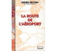 La Route de l'aéroport - Didier Decoin - Fayard - broché - Livre