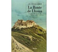 LA ROUTE DE LHASSA: À TRAVERS LE TIBET INTERDIT, 1897